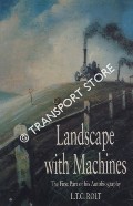 Landscape with Machines - An Autobiography by ROLT, L.T.C. 